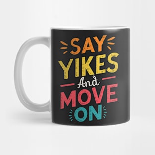 Say Yikes And Move On Mug